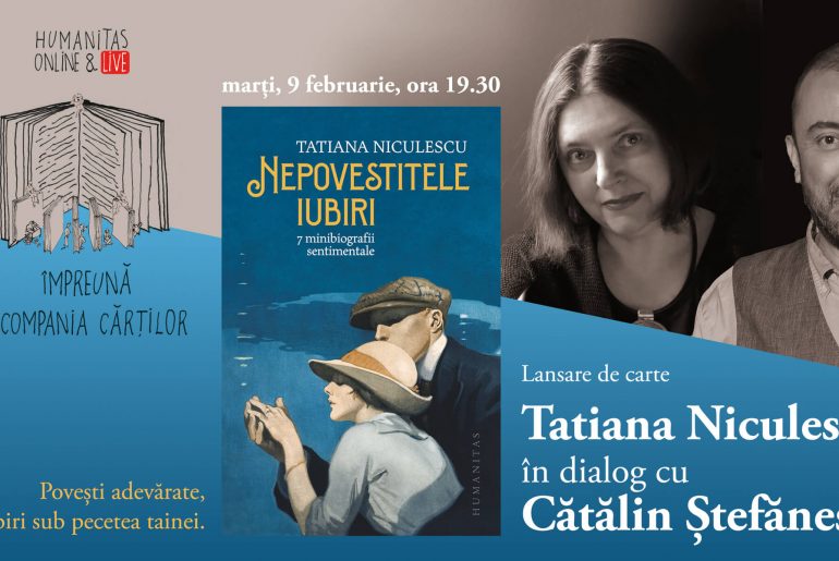 Tatiana Niculescu în dialog cu Cătălin Ștefănescu despre „Nepovestitele iubiri”