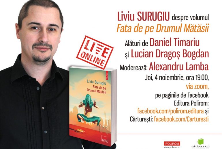 Online & live: Liviu Surugiu despre volumul „Fata de pe Drumul Mătăsii”