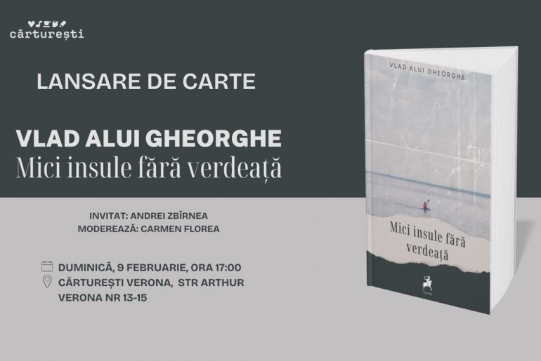 Lansare de carte: „Mici insule fără verdeață”, de Vlad Alui Gheorghe
