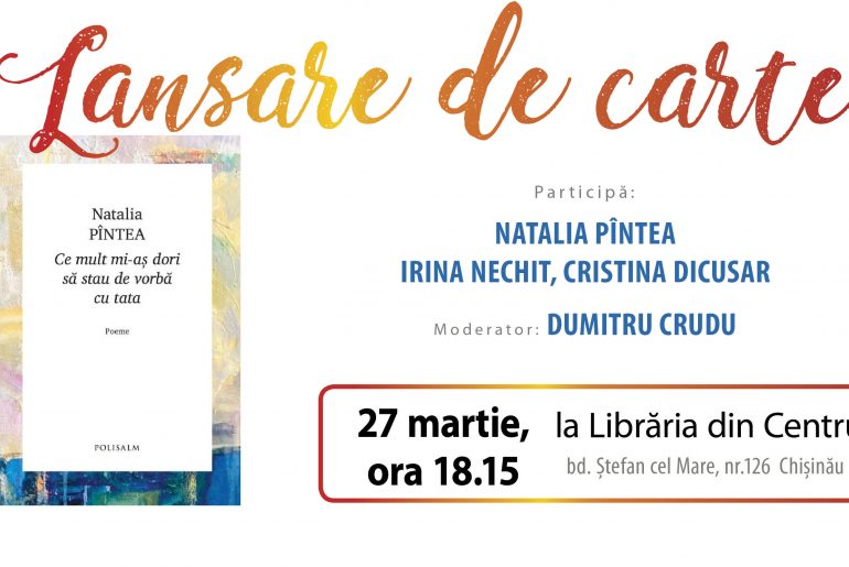 „Ce mult mi-aș dori să stau de vorbă cu tata”, de Natalia Pîntea, la Librăria din Centru