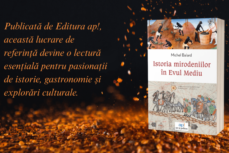 Volumul „Istoria mirodeniilor în Evul Mediu” dezvăluie cum au devenit condimentele motorul istoriei