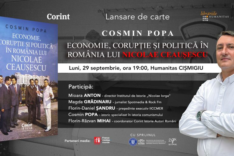 Lansare de carte: Cosmin POPA, „Economie, corupție și politică în România lui Nicolae Ceaușescu”