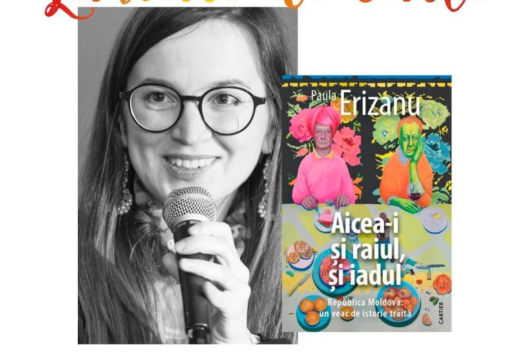 Lansare de carte: „Aicea-i și raiul, și iadul”, de Paula Erizanu