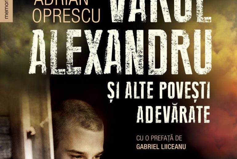 Fragment în premieră: „Vărul Alexandru și alte povești adevărate”, de Adrian Oprescu, Editura Humanitas