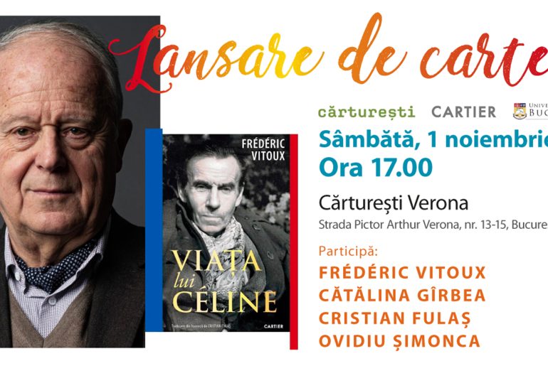 „Viața lui Céline”, de Frédéric Vitoux, la Cărturești Verona